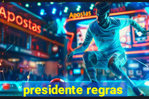 presidente regras